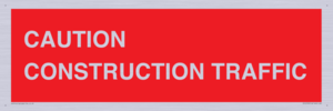 CAUTION CONSTRUCTION TRAFFIC